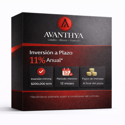 Inversión a Plazo – Avantthya | Rendimiento Estimado 11% Anual desde $200,000 MXN