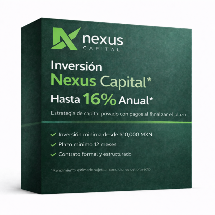 InversiónNexus Capital – Hasta 16% Anual | Desde $10,000 MXN